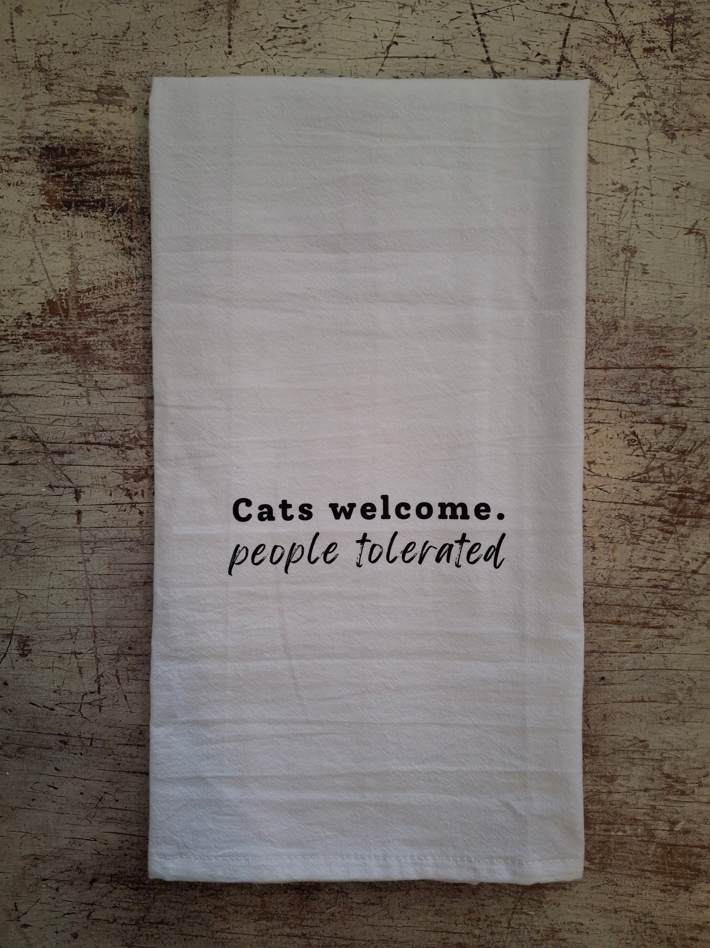 Cats Welcome. People Tolerated - Tea Towel