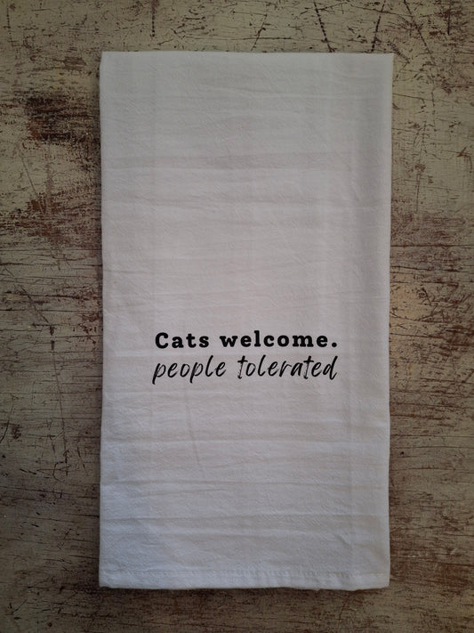 Cats Welcome. People Tolerated - Tea Towel