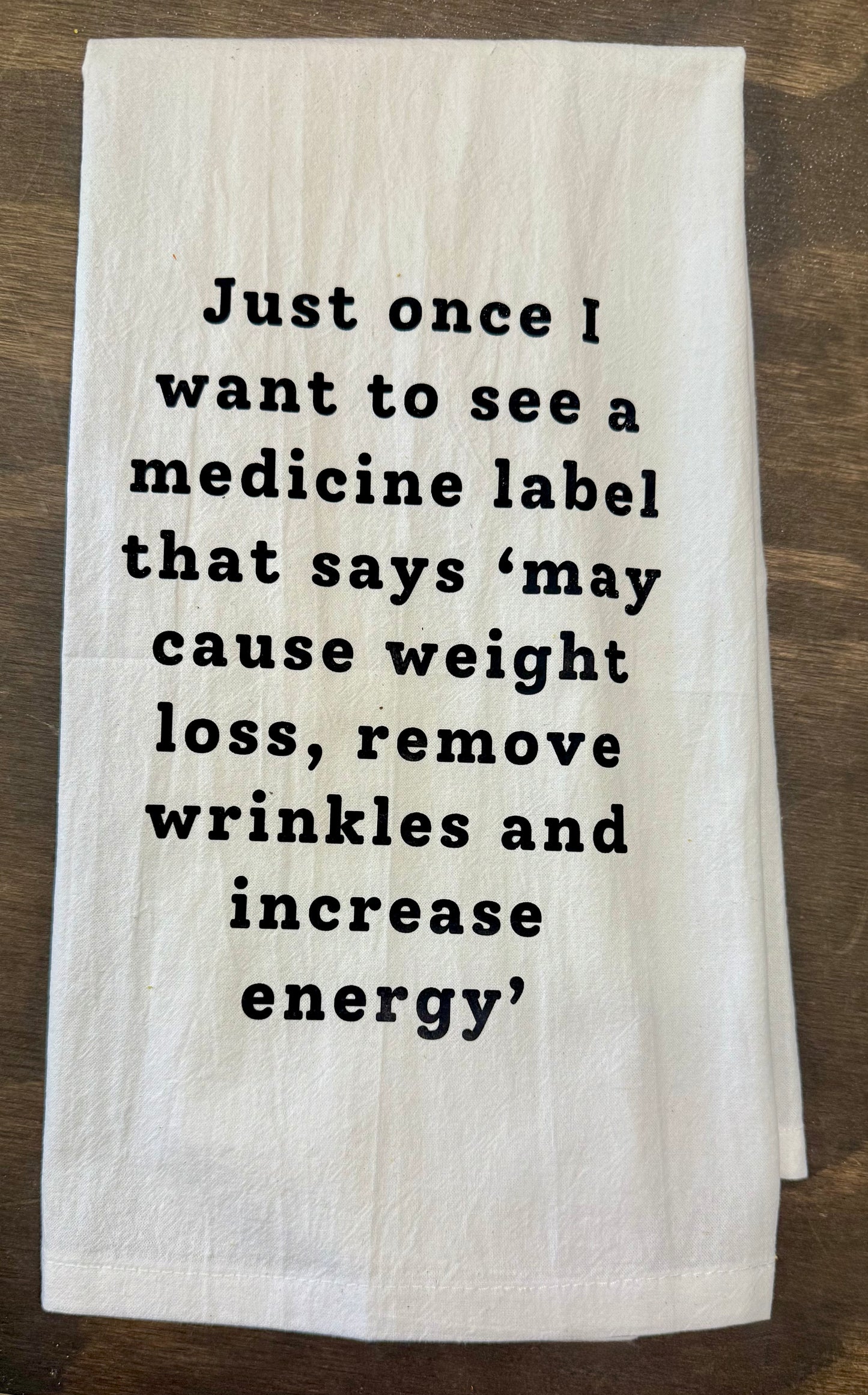 Just Once I Want To See Tea Towel