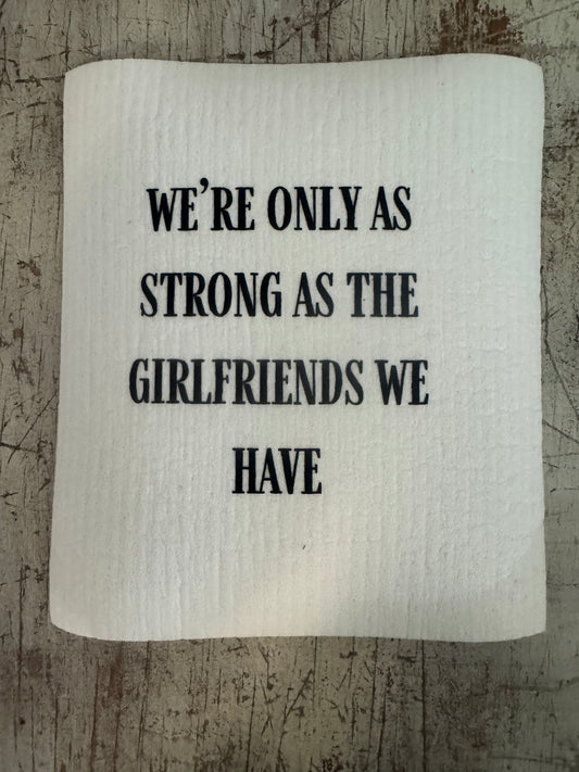 Swedish Dishcloth We’re Only As Strong Girlfriends