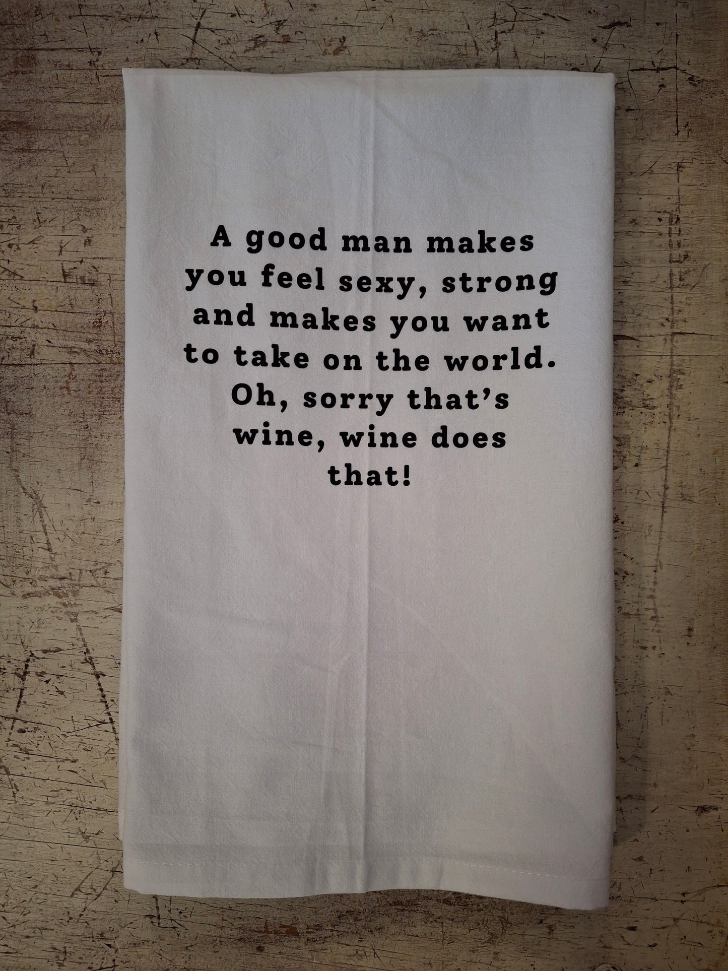 A Good Man Can Make You Feel Sexy Tea Towel