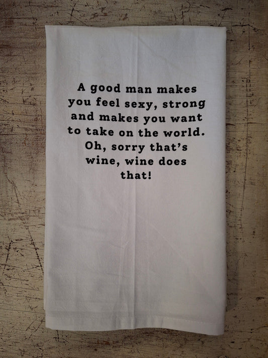 A Good Man Can Make You Feel Sexy Tea Towel