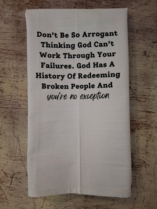 Don’t Be Arrogant You're No Exception Tea Towel