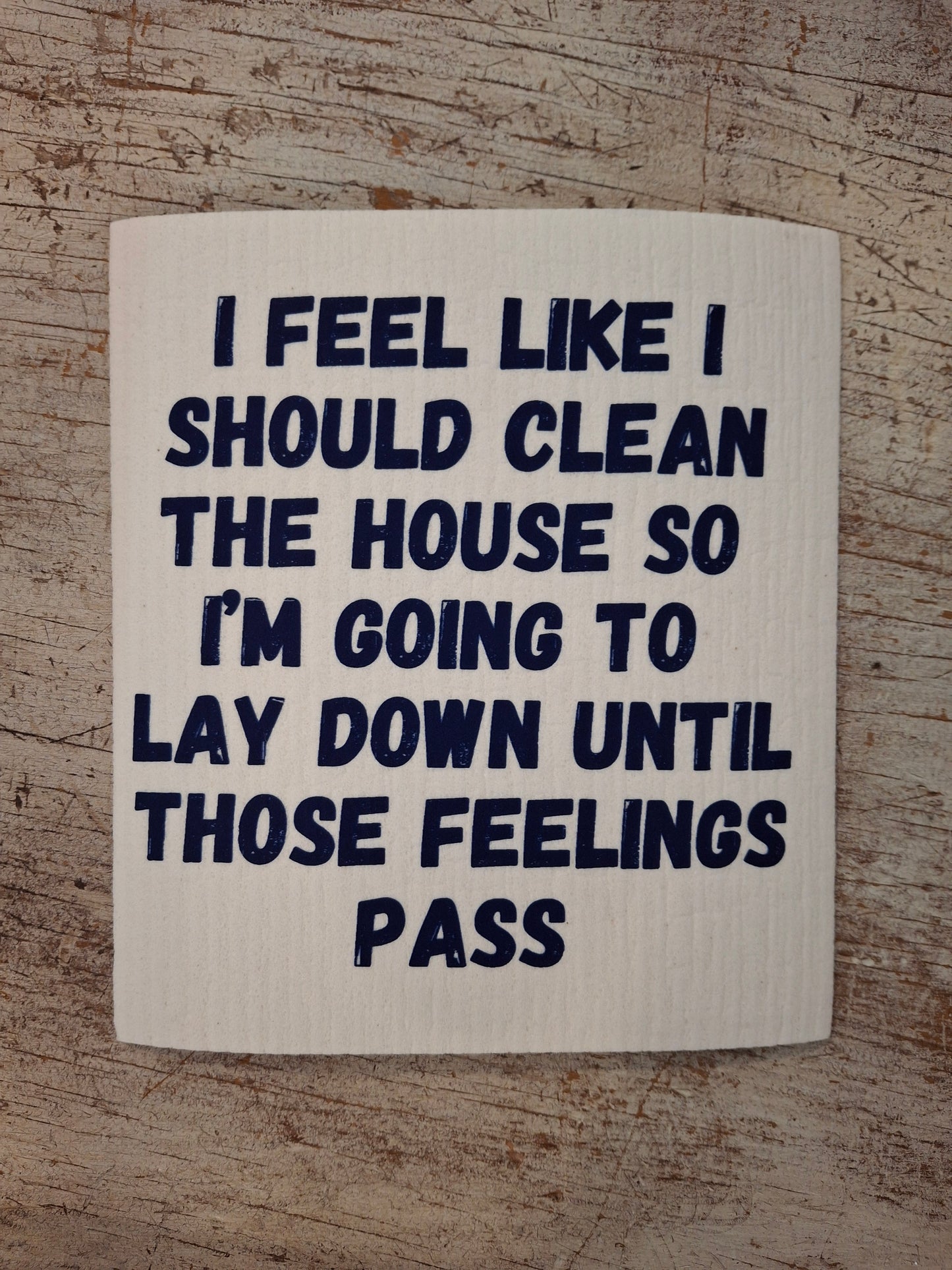 I Feel Like I Should Clean The House Swedish Dishcloth