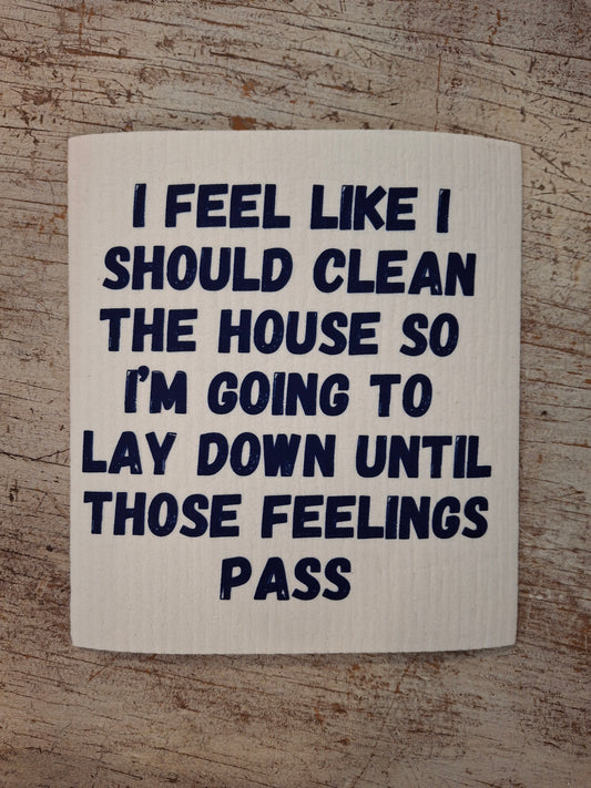 I Feel Like I Should Clean The House Swedish Dishcloth