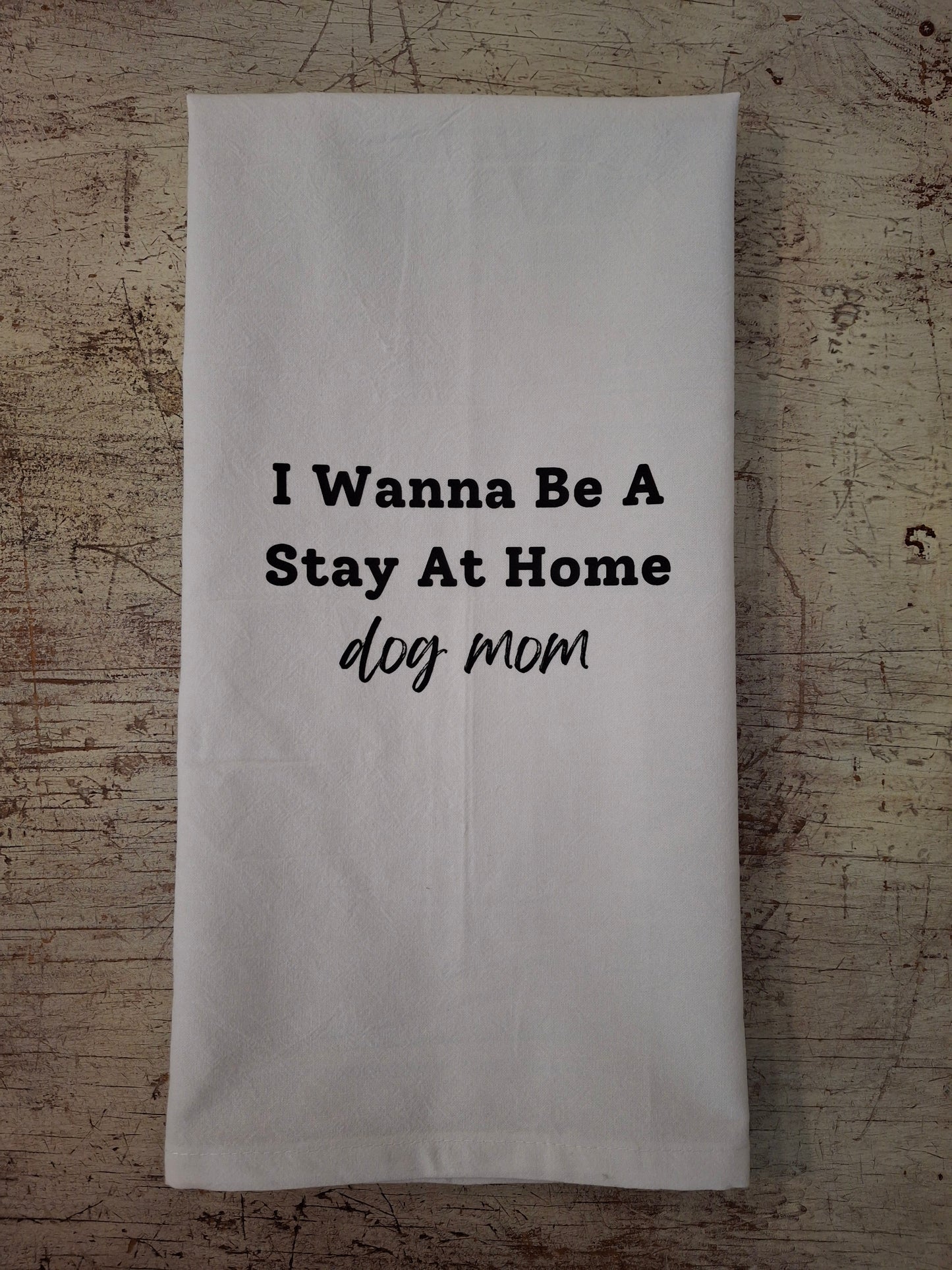Stay At Home Dog Mom Tea Towel (Copy)