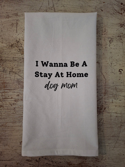 Stay At Home Dog Mom Tea Towel (Copy)