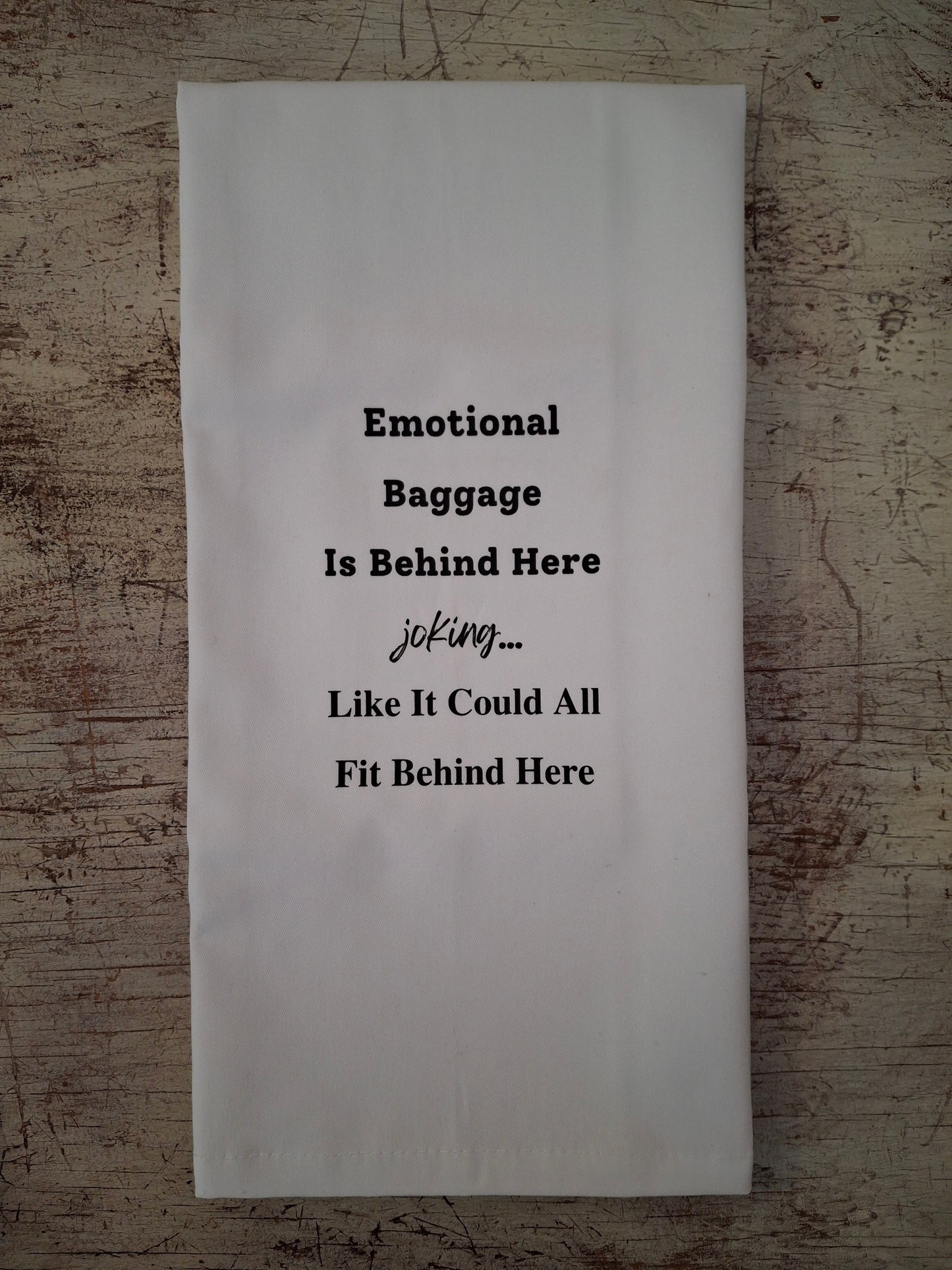 Emotional Baggage Is Behind Here - Tea Towel