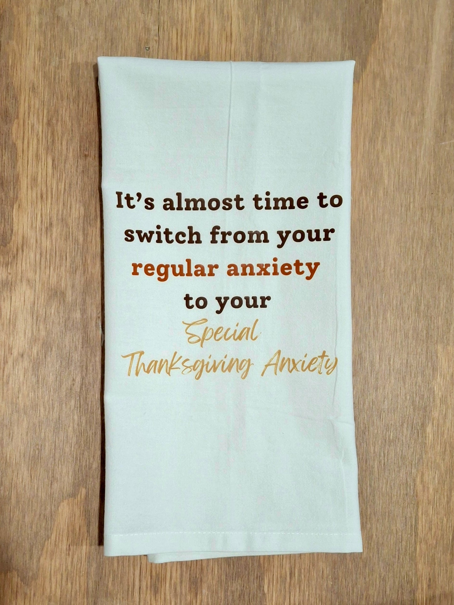 Special Thanksgiving Anxiety - Tea Towel