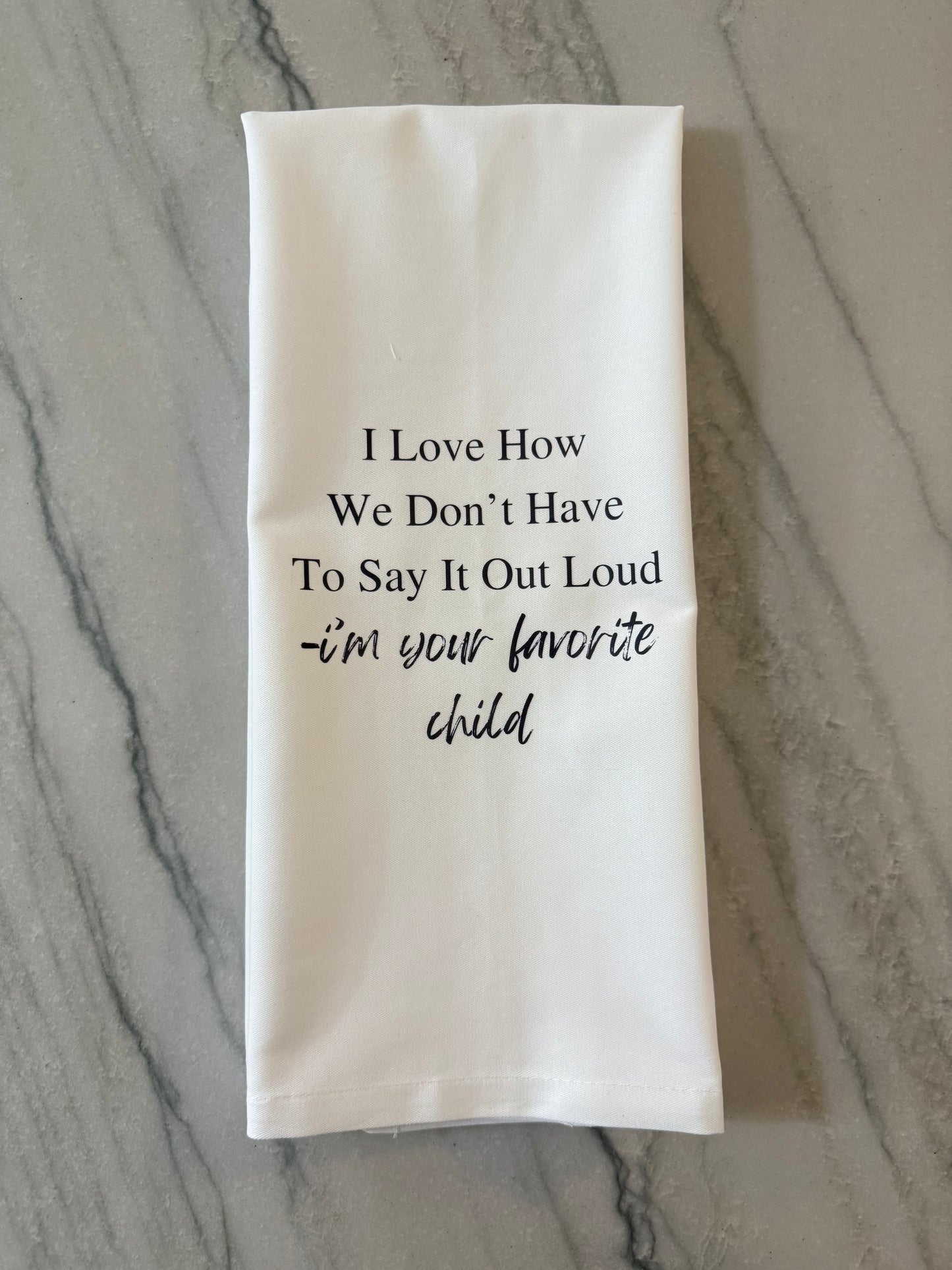 I’m Your Favorite Tea Towel
