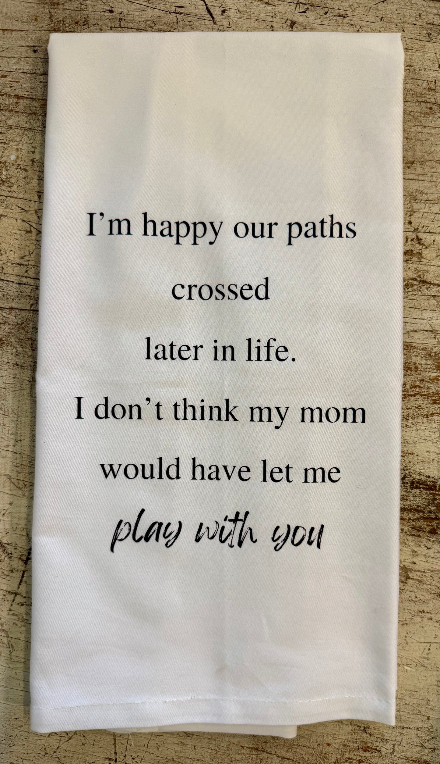 Later In Life Tea Towel