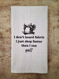I Don't Hoard Fabric Tea Towel