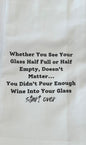 Whether You See Your Glass - Tea Towel