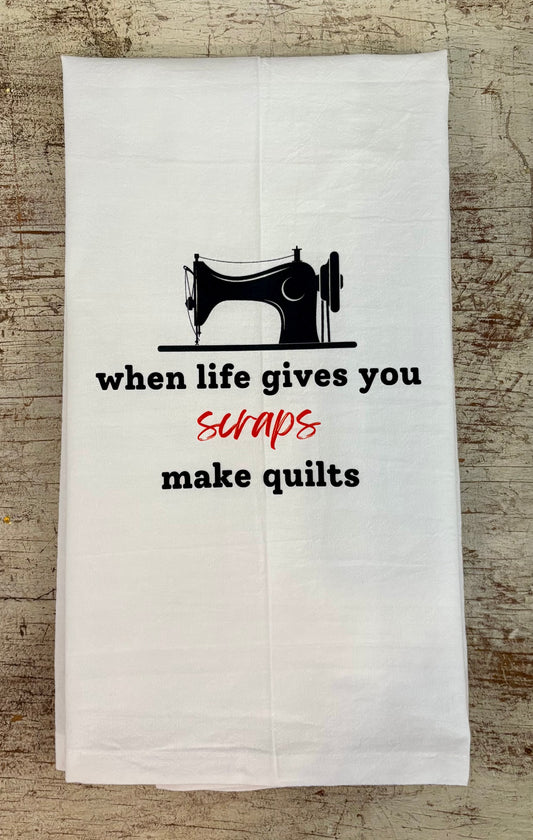 When Life Gives You Scraps Make Quilts