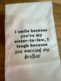I Smile Because You're My Sister In-Law (no black line) - Tea Towel