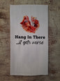 Hang In There It Gets Worse Tea Towel