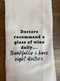 Doctors Recommend A Glass Of Wine Daily - Tea Towel