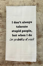I Don't Always Tolerate Stupid People Tea Towel