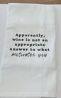 Apparently, Wine Is Not An Appropriate Answer (no black line) - Tea Towel