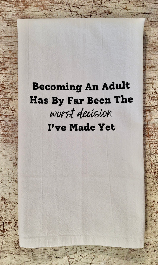 Becoming an Adult Worst Decision - Tea Towel
