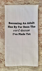 Becoming an Adult Worst Decision - Tea Towel