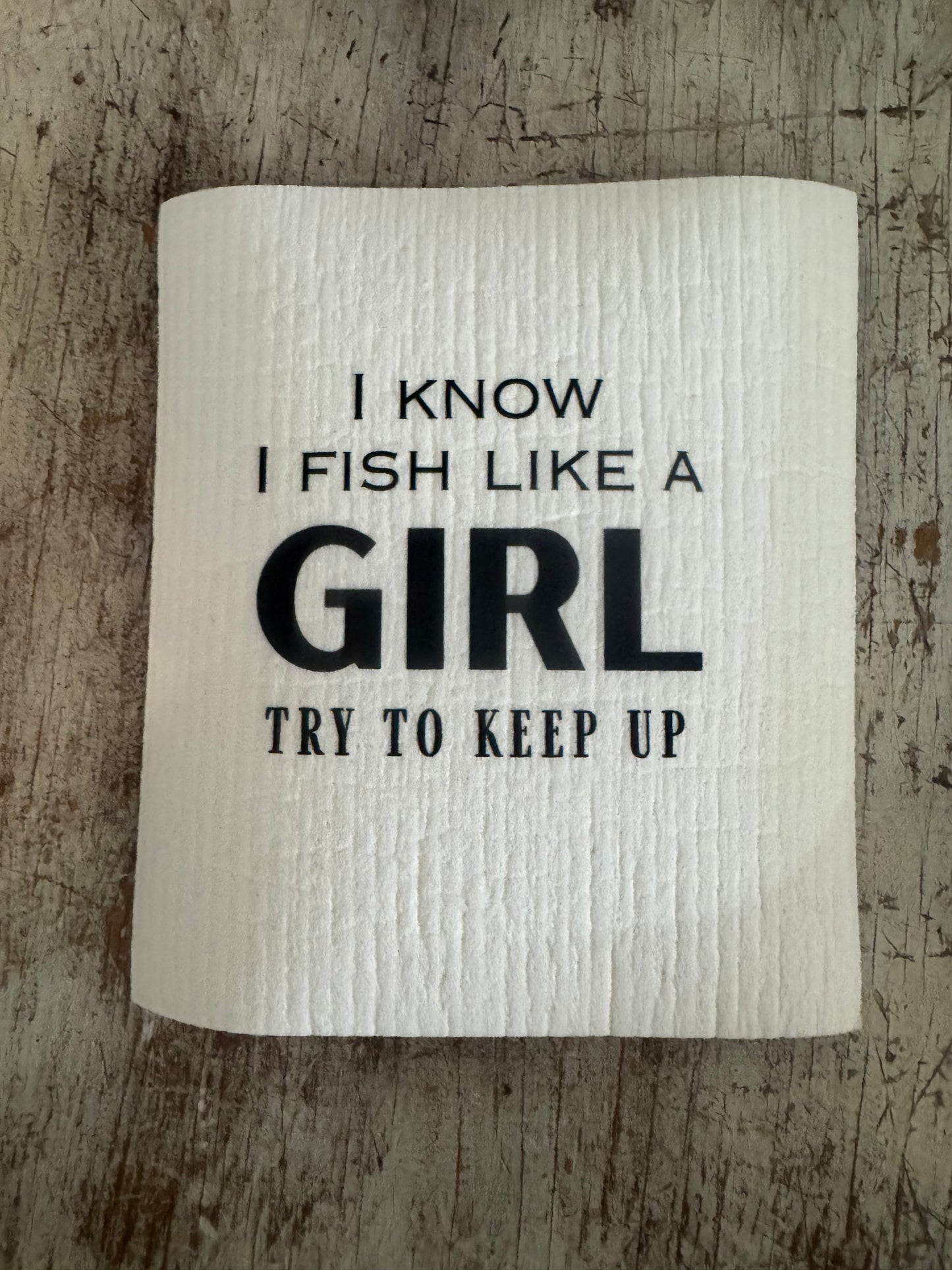 Swedish Dishcloth I know I Fish Like A Girl