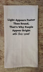 Light Appears Faster - Tea Towel