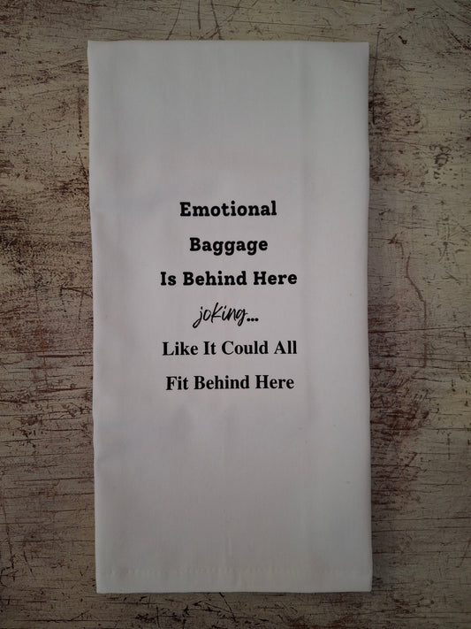 Emotional Baggage Is Behind Here - Tea Towel