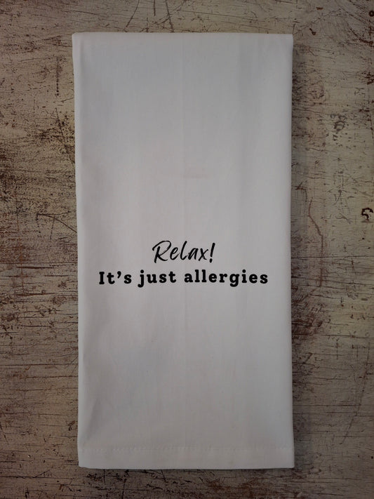 Relax! It's just allergies - Tea Towel