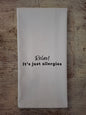 Relax! It's just allergies - Tea Towel