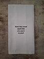 Does This Towel Smell Like Chloroform To You - Tea Towel