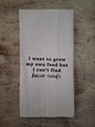 I want to grow my own food but I can't find bacon seeds - tea towel