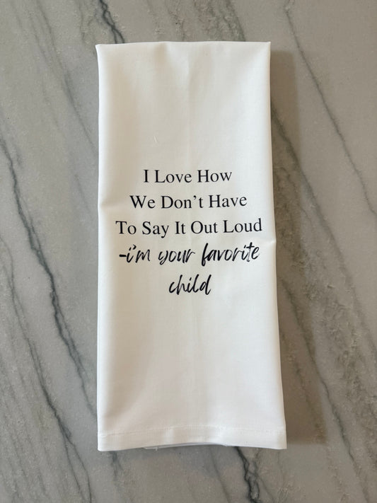 I’m Your Favorite Tea Towel