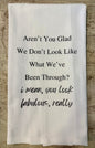 What We've Been Through Tea Towel