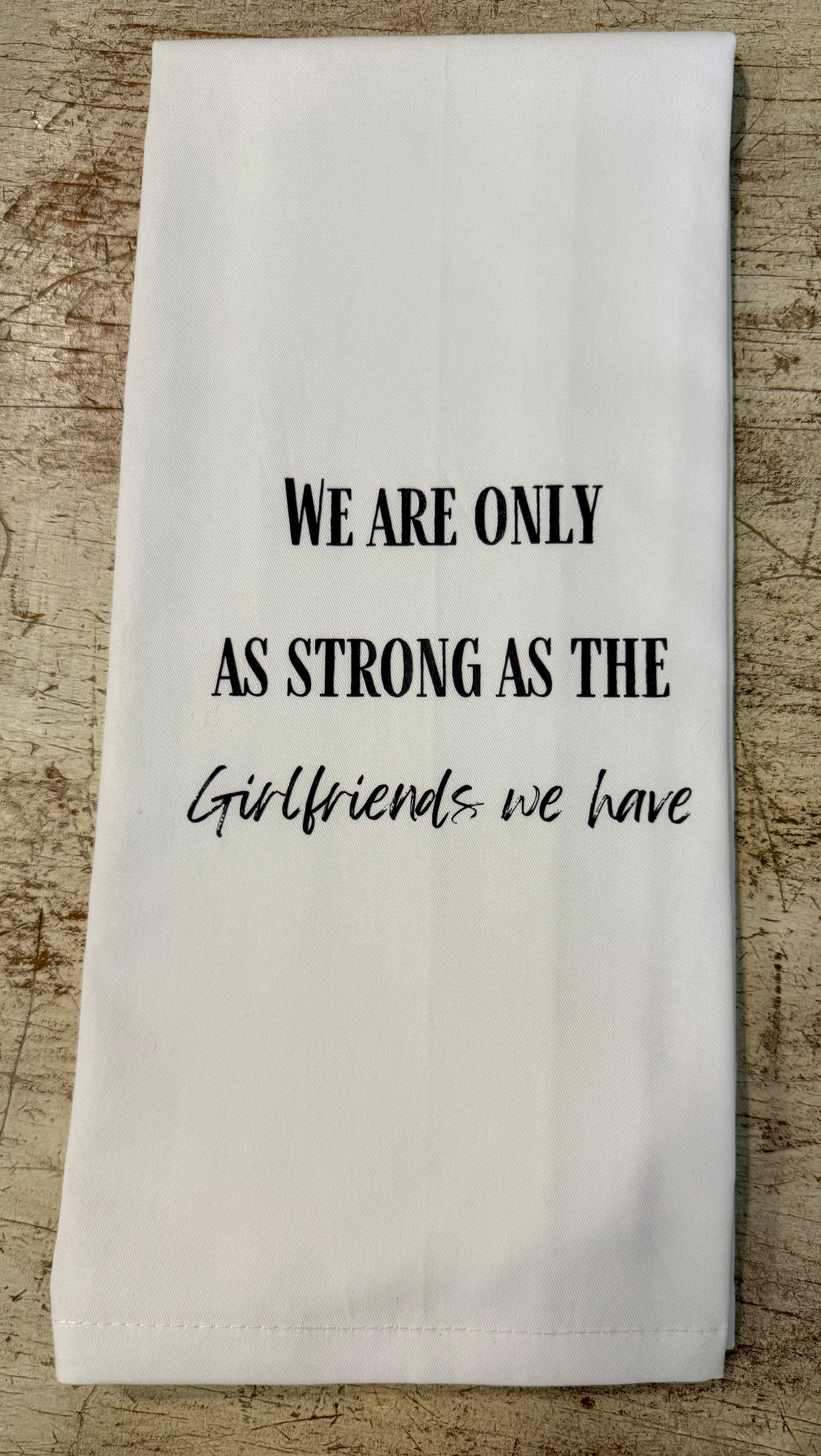 Strong As The Girlfriends Tea Towel