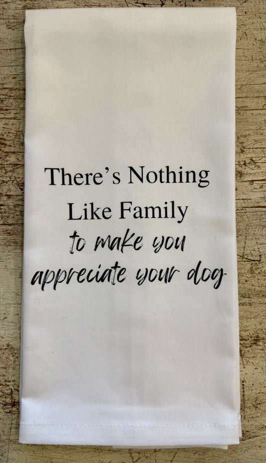 There's Nothing Like Family Tea Towel