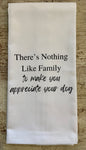 There's Nothing Like Family Tea Towel