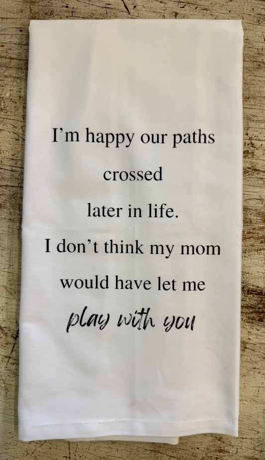 Later In Life Tea Towel