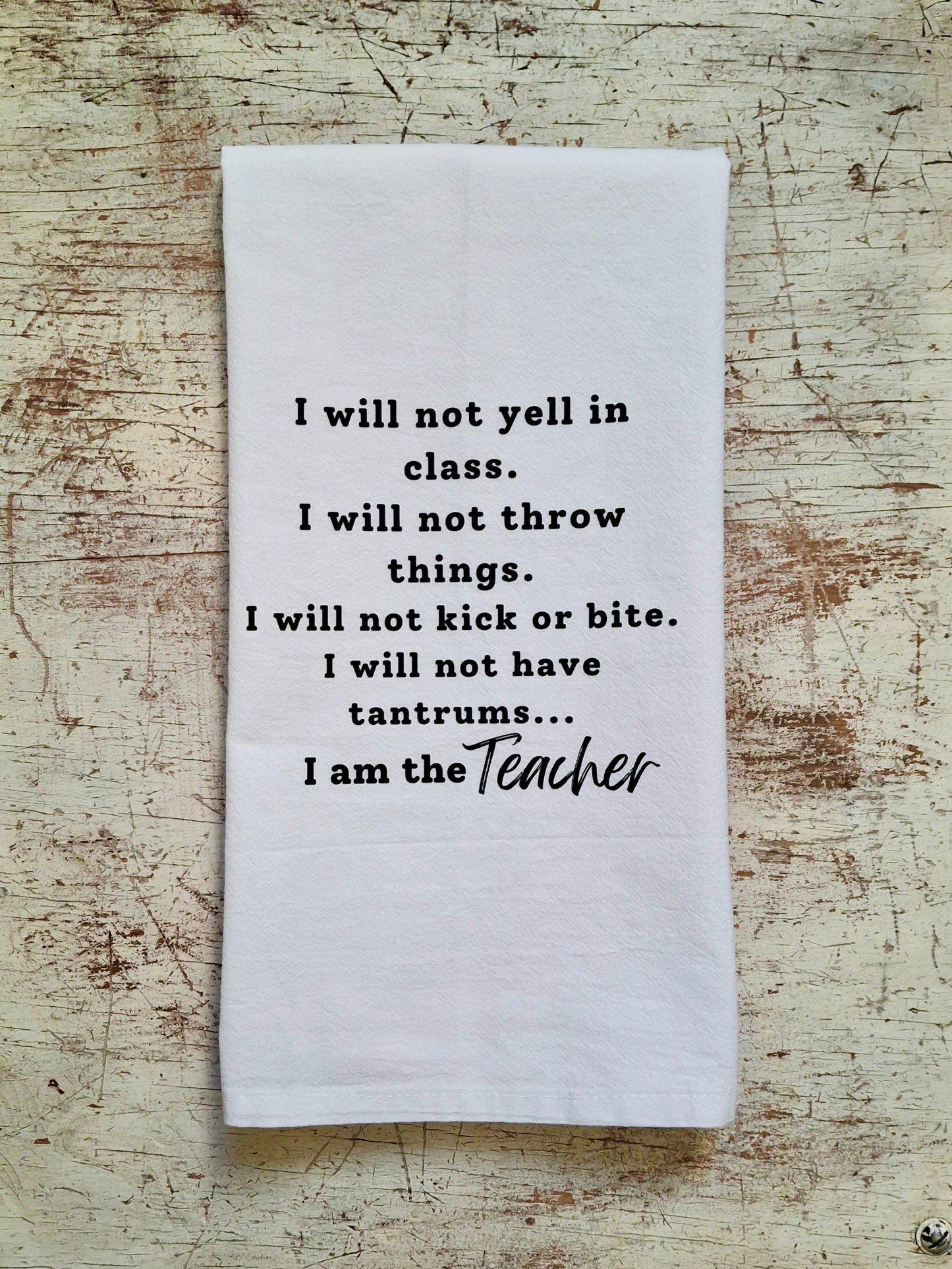 I will not yell I Am The Teacher - Tea Towel