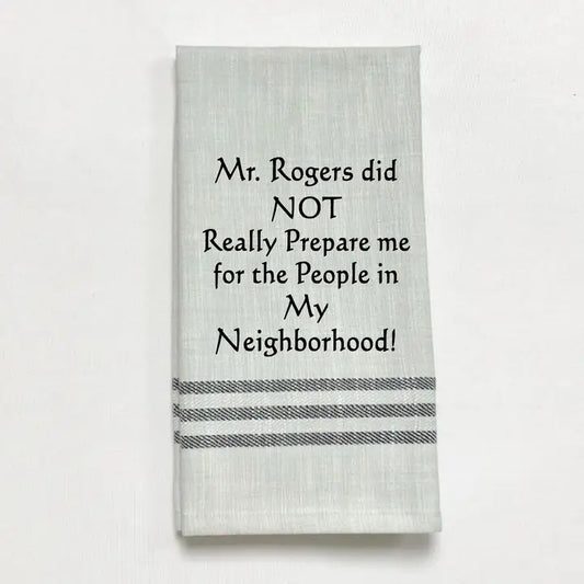 Mr. Rogers Did Not Really Prepare Me Towel