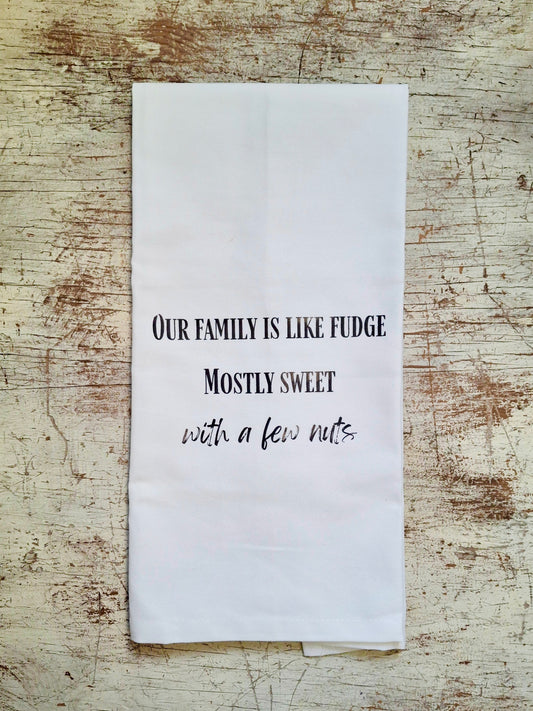 Our Family Is Like Fudge - Tea Towel
